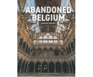 Abandoned Belgium. Ediz. a colori - Meslet Francis