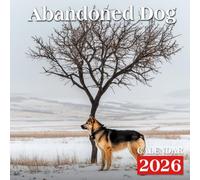 Abandoned Dog Calendar 2026: Heartwarming Stories of Rescued Canines Throughout the Year