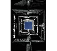 Abandoned Japan. Ediz. illustrata - AA.VV.