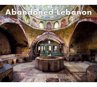 Abandoned Lebanon. Ediz. a colori - Kerwin James