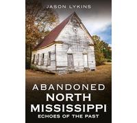 Abandoned North Mississippi: Echoes of the Past