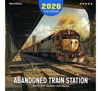 Abandoned Train Station Calendar 2026: A year exploring deserted railway platforms