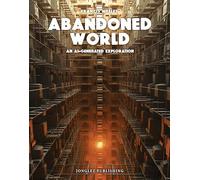 Abandoned world. An AI generated exploration. Ediz. a colori