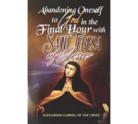 Abandoning Oneself to God in the Final Hour with Saint Teresa of Jesus