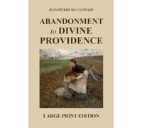 Abandonment to Divine Providence: Large Print Edition