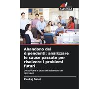 Abandono dei dipendenti: analizzare le cause passate per risolvere i problemi futuri: Decodificare le cause dell'abbandono dei dipendenti