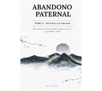 Abandono Paternal: Tomo 3 - De Sobrevivir a Decidir: Journal guiado de reflexión, duelo y libertad emocional para sanar las heridas del abandono paterno