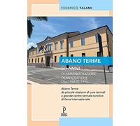 Abano Terme 50 anni di amministrazioni democratiche dal 1946 al 1996