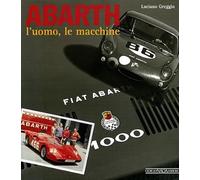 Abarth. L'uomo, le macchine. Ediz. illustrata