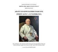 Abate GIUSEPPE RAMIRO MARCONE spiritualità e lungimiranza di Giuseppe Iasso