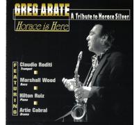 Abate, Greg - Horace Is Here/A Tribute To Horace Silver