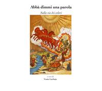 Abba dimmi una parola. Sulla via dei colori, Vanio Garbujo, 2019, Youcanprint