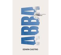 Abba: El Padre Que Nunca Has Conocido/ the Father You've Never Known