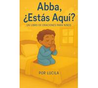 Abba, ¿Estás Aquí?: Un Libro de Oraciones para Niños