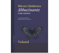 Abbacinante. L'ala sinistra - Cartarescu Mircea
