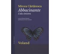 ABBACINANTE. L'ALA SINISTRA - Cartarescu Mircea Mazzoni B. (cur.) - 2021