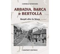 Abbadia, Barca e Bertolla. Borghi oltre la Stura