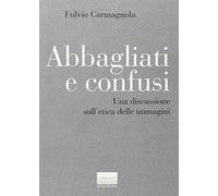 Abbagliati e confusi. Una discussione sull'etica delle immagini