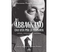 Abbagnano, una vita per la filosofia. Opere, documenti, ricordi