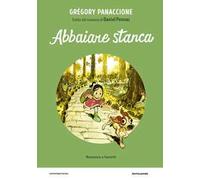 ABBAIARE STANCA. IL ROMANZO A FUMETTI DA DANIEL PENNAC - PANACCIONE GREGORY -