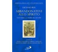Abbandonatevi allo Spirito. Con Maria, la Madre del Signore