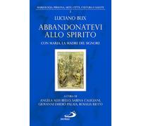 Abbandonatevi allo Spirito. Con Maria, la Madre del Signore