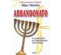 Abbandonato. Qual è la volontà di Dio per il popolo ebraico e per la Chiesa?