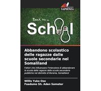 Abbandono scolastico delle ragazze dalle scuole secondarie nel Somaliland: Fattori che influenzano l'intenzione di abbandonare la scuola delle ragazze delle scuole secondarie pubbliche nel distretto di Borama, Somaliland
