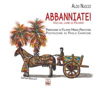 Abbanniate Voci dal cuore di Palermo - [Edizioni Ex Libris]