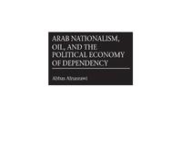 Abbas Alnasrawi Arab Nationalism, Oil, and the Political Econ (Copertina rigida)