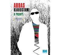 Abbas Kiarostami: A Report