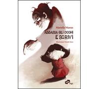 Abbassa gli occhi e scrivi. Ediz. illustrata