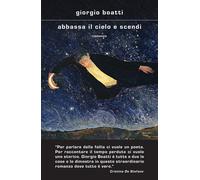 Abbassa il cielo e scendi [Hardcover] [Sep 06, 2022] Boatti, Giorgio