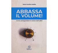 Abbassa il volume! Come salvaguardare la salute dell'udito