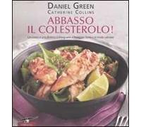 Abbasso il colesterolo! Ediz. illustrata