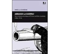 Abbasso la guerra! Voci di donne da Adua al primo conflitto mondiale (1896-1915)