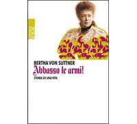 Abbasso le armi! Storia di una vita