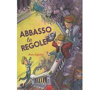Abbasso le regole! Ediz. a colori