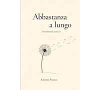 Abbastanza a lungo: Frammenti poetici