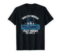 Abbastanza abile da Essere Un Programmatore Abbastanza Pazzo da amarlo Maglietta con Stampa Grafica Economica, Uomo, Nero, L