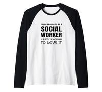 Abbastanza Difficile da Essere Un Assistente Sociale Abbastanza Pazzo da amarlo Maglia con Maniche Raglan