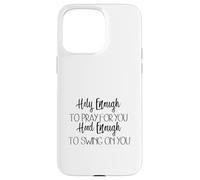 Abbastanza santo da pregare per te Cappuccio abbastanza da oscillare su di te Custodia per iPhone 15 Pro Max