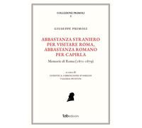 ABBASTANZA STRANIERO PER VISITARE ROMA, ABBASTANZA ROMANO PER CAPIRLA. MEMORIE D
