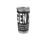 Abbastanza vecchio da sapere meglio Just Don't Care Gen X GenX Divertente Bicchiere termico in acciaio inox doppia parete