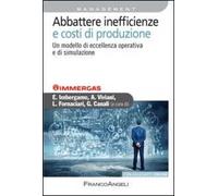 Abbattere inefficienze e costi di produzione. Un modello di eccellenza operativa e di simulazione