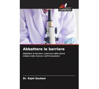 Abbattere le barriere: Abbattere le barriere: il percorso delle donne indiane nella ricerca e nell'innovazione