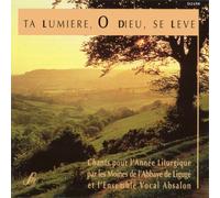 Abbaye de Ligugé - Ta lumière, O Dieu, se lève