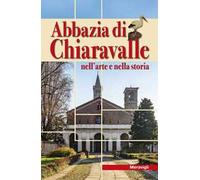 Abbazia di Chiaravalle nell'arte e nella storia