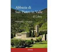 Abbazia di San Pietro in Valle. Il libro. Ferentillo - Umbria