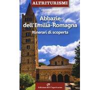 Abbazie e santuari dell'Emilia Romagna. Itinerari di scoperta